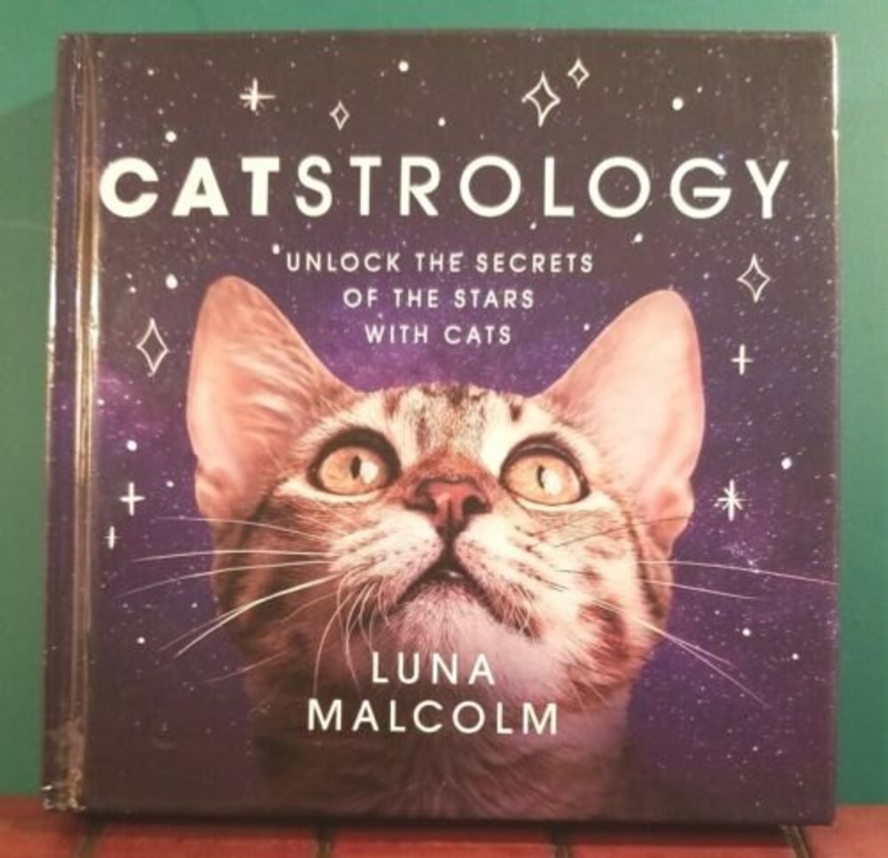 Catstrology: Unlock the Secrets of the Stars with Cats by Luna Malcolm Astrology